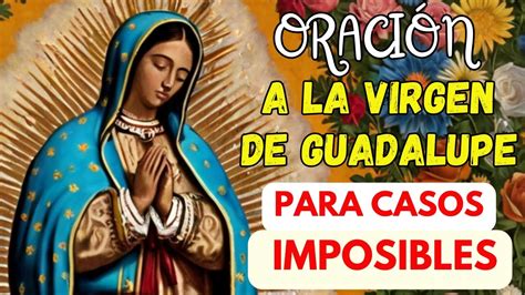 ORACIÓN MILAGROSA A LA VIRGEN DE GUADALUPE CASOS DIFICILES E