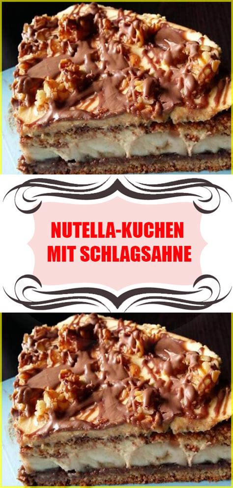 Nutella Kuchen Mit Schlagsahne Einfache Rezepte