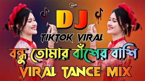 Bondhu Tomar Basher Bashi Dj Tiktok Viral Dj Remix Song