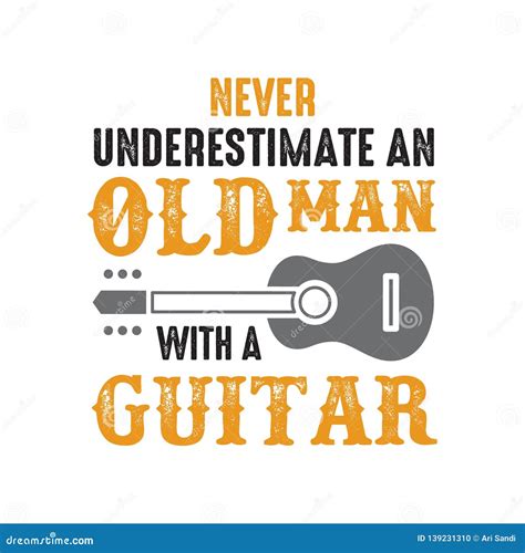 Guitar Quote And Saying Never Underestimate An Old Man With Guitar