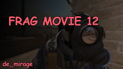 Counter Strike Global Offensive Frag Movie Youtube