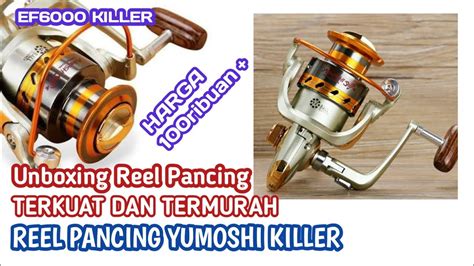 Unboxing Reel Pancing Yumoshi Ef Terkuat Dan Termurah Youtube