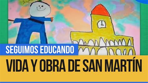 Vida y obra de San Martín Seguimos Educando YouTube