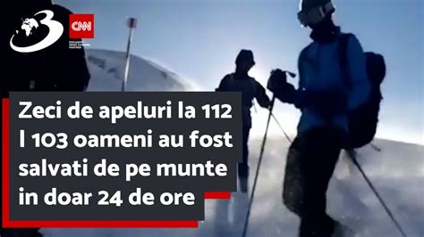 Zeci De Apeluri La Oameni Au Fost Salvati De Pe Munte In Doar