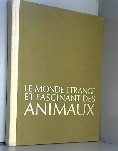 Amazon fr Le monde étrange et fascinant des animaux collectif Livres