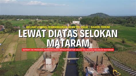 Update Pembangunan Jalan Tol Jogja Bawen Diatas Selokan Mataram