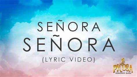 Señora Señora Nueva Versión La Picosa Hernández Banda Lyric Video Youtube