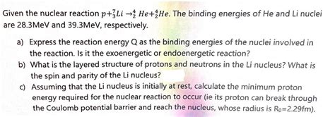 Solved Given The Nuclear Reaction P Li He He The Binding Chegg