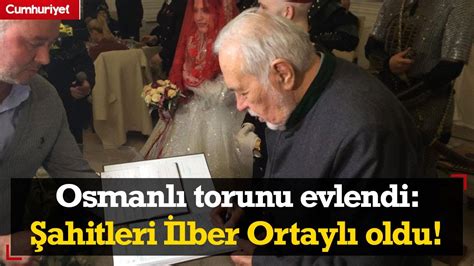 II Abdülhamid in torunu İstanbul da evlendi Şahitleri İlber Ortaylı