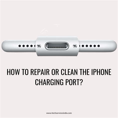 How to Repair or Clean the iPhone Charging Port? | iTech Service