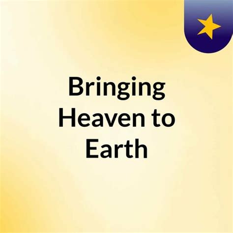 Escucha El Podcast Bringing Heaven To Earth Deezer