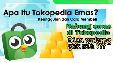 Cara Menabung Emas Di Tokopedia Abangzam