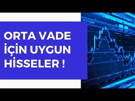 Orta Vade İçin Uygun Hisseler YouTube