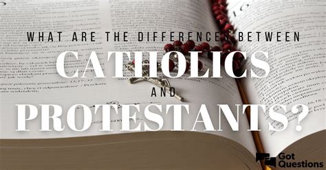 What Are The Differences Between Catholics And Protestants