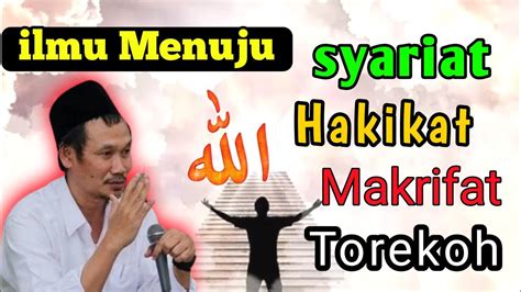 Gus Baha Ilmu Menuju Allah Syarat Hakikat Makrifat Torekoh Gusbaha