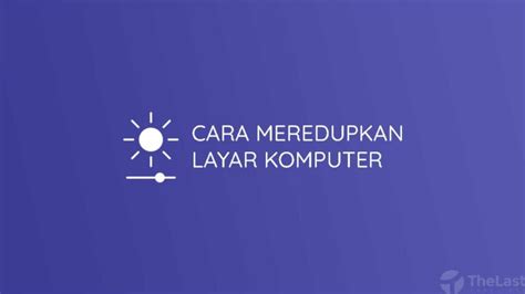 6 Cara Meredupkan Layar Komputer Laptop Dengan Mudah