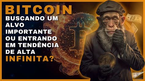 Bitcoin Buscando Um Alvo Importante Ou Entrando Em Tend Ncia De Alta