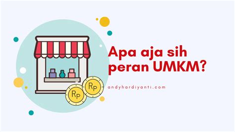 Peran Umkm Sebagai Penggerak Perekonomian Indonesia Blognya Andy