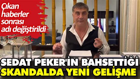 Sedat Peker in bahsettiği skandalda yeni gelişme Çıkan haberler