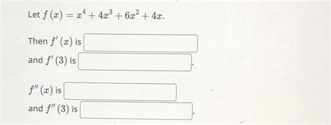 Solved Let F X X4 4x3 6x2 4x Then F X ﻿isand F 3