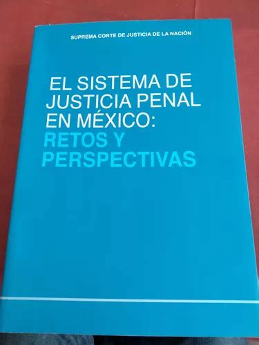 El Sistema De Justicia Penal En México Retos Y Perspectiva Meses Sin