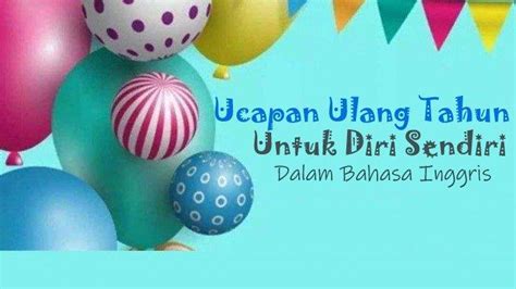 Ucapan Ulang Tahun Untuk Diri Sendiri Dalam Bahasa Inggris