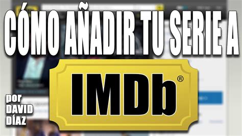 Tutorial Imdb 3 Cómo Añadir Tu Serie A Imdb Tutorialimdb Youtube