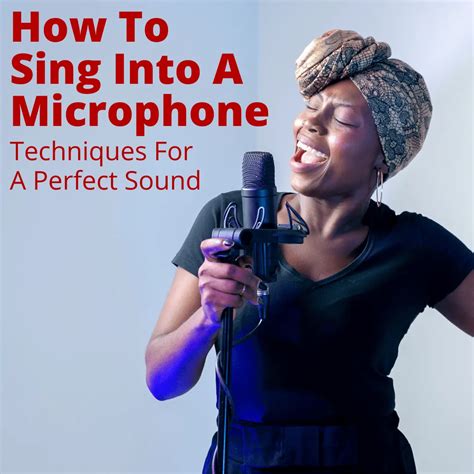 How To Sing Into A Microphone Techniques For A Perfect Sound