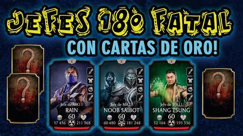 JEFES 180 FATAL CON CARTAS DE ORO 2DA VUELTA MK MOBILE MORTAL