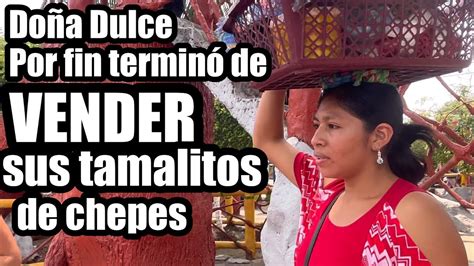 Después de TANTO CAMINAR y OFRECER los tamalitos doña Dulce terminó de