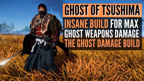 Ghost Of Tsushima Best Ghost Build INSANE Ghost Weapon Damage Build