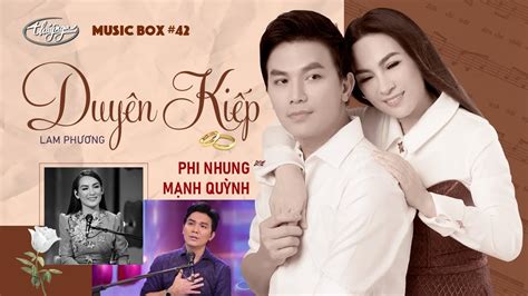 Phi Nhung And Mạnh Quỳnh Duyên Kiếp Music Box 42