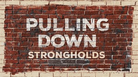 Pulling Down Strongholds YouTube