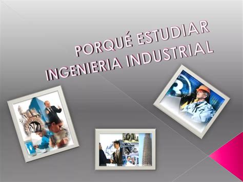 Porqu Estudiar Ingenieria Industrial Ppt Descarga Gratuita