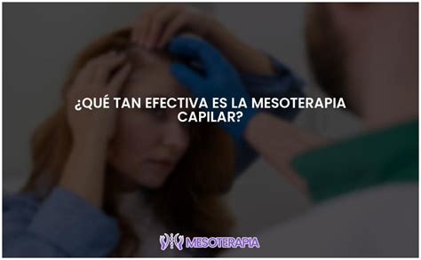 La Efectividad Comprobada De La Mesoterapia Capilar Todo Lo Que Debes