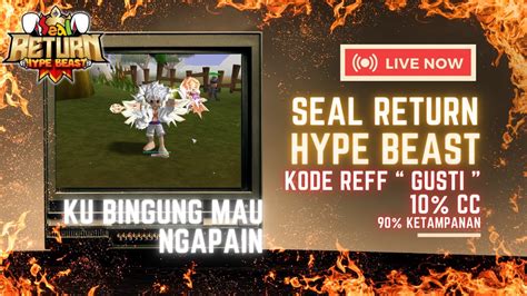 SEAL RETURN HYPE BEAST 24 NGAPAIN YA ENAKNYA GRINDING ATAU CARI