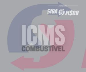 Icms Cr Dito Sobre Combust Veis Siga O Fisco