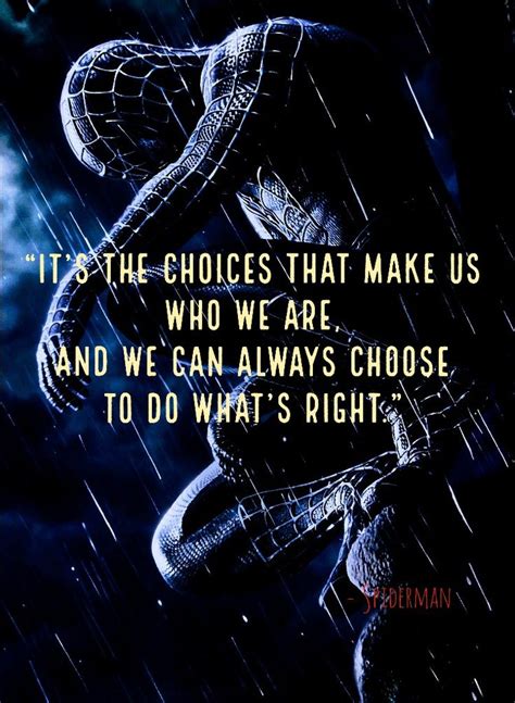 It S The Choices That Makes Us Who We Are Spiderman Quote Spider