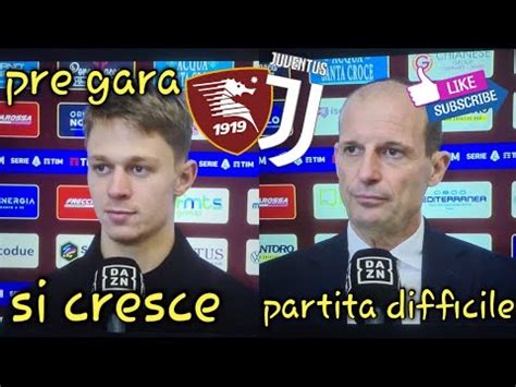 Interviste Nicolussi Caviglia E Allegri Nel Pre Salernitana Vs Juve