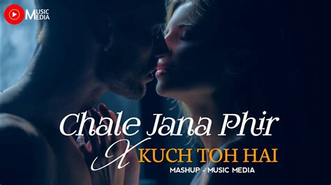 Chale Jana Phir X Kuch To Hai Chillout Mashup Lofi Song Music