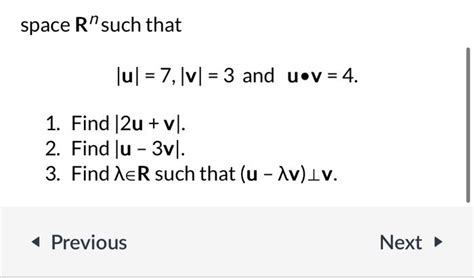 Solved Space Rn Such That ∣u∣7∣v∣3 And U∙v4 1 Find