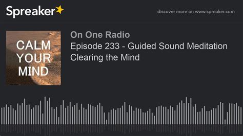 Episode 233 Guided Sound Meditation Clearing The Mind YouTube