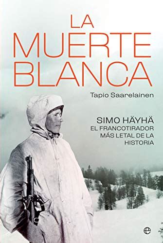 La Muerte Blanca Simo H Yh El Francotirador M S Letal De La Historia