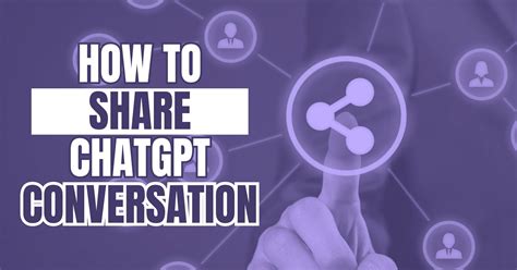 How To Share Chatgpt Conversation With Ease A Step By Step Guide