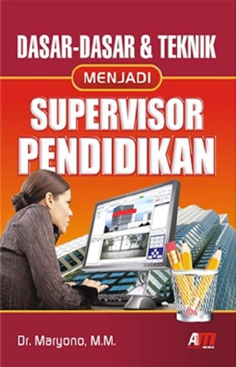 dasar dasar  teknik menjadi supervisor pendidikan maryono lazada