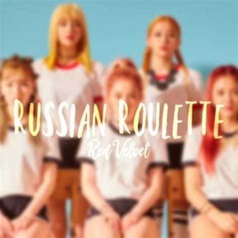 Russian Roulette Red Velvet Listen To Music