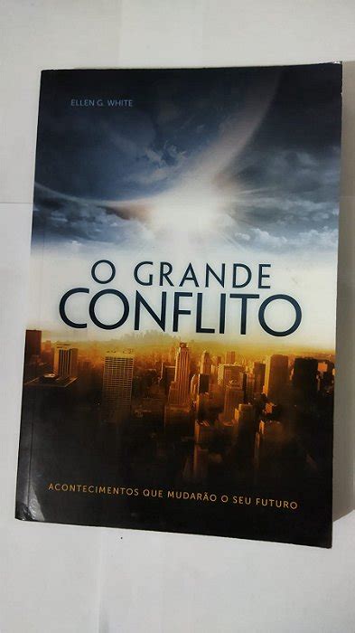 O Grande Conflito Ellen G White Seboterapia Livros