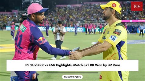 Ipl 2023 Rr Vs Csk Highlights Match 37 Rr Won By 32 Runs