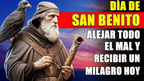 D A De San Benito Oraci N Poderosa Para Alejar Todo El Mal Y Recibir