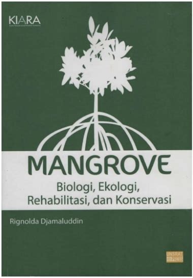 Mangrove Biologi Ekologi Rehabilitasi Dan Konservasi Kiara